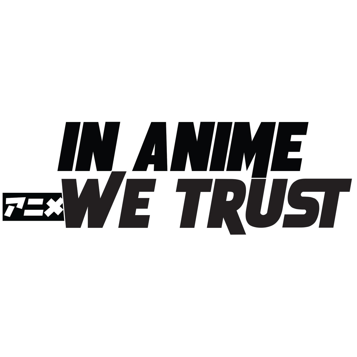 In Anime We Trust