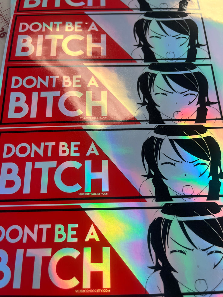 Dont be a Bitch