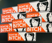 Dont be a Bitch