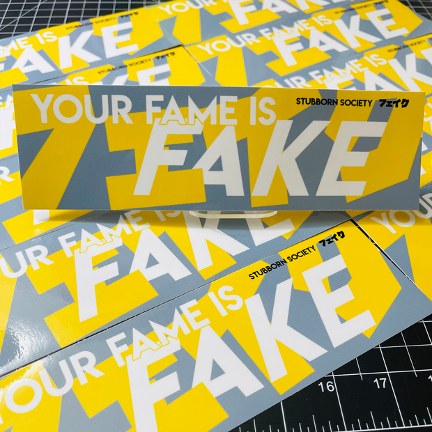 YOUR FAME IS FAKE